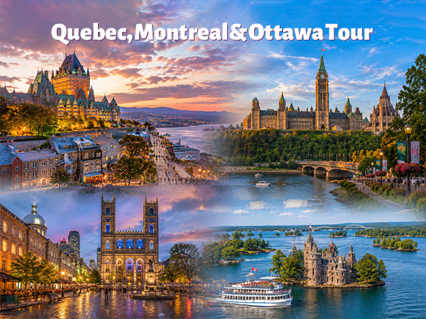 Quebec, Montreal & Ottawa 5-Day Tour – 5 Days / 4 Nights